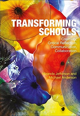 Transforming Schools: Creativity, Critical Reflection, Communication, Collaboration-..
