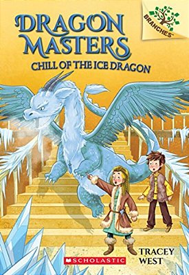 Chill Of The Ice Dragon: A Branches Book (Dragon Masters #9)-..