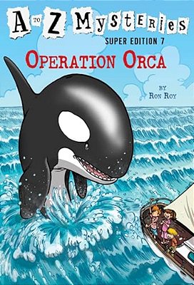 A To Z Mysteries Super Edition #7: Operation Orca-..