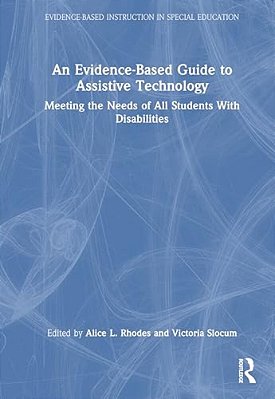 An Evidence-Based Guide To Assistive Technology: Meeting The Needs Of All Students With Disabilities-..