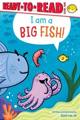 I Am A Big Fish!: Ready-To-read Level 1-..