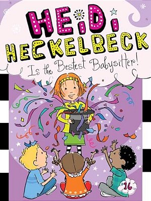 Heidi Heckelbeck Is The Bestest Babysitter!-..