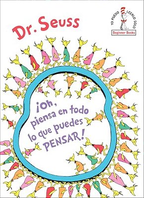 ¡Oh, Piensa En Todo Lo Que Puedes Pensar! (Oh, The Thinks You Can Think! Spanishedition)-..