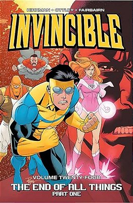 Invincible Volume 24: The End Of All Things Part 1-..