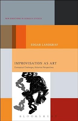 Improvisation As Art: Conceptual Challenges, Historical Perspectives-..