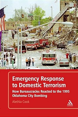 Emergency Response To Domestic Terrorism: How Bureaucracies Reacted To The 1995 Oklahoma City Bombing-..