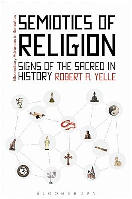 Semiotics Of Religion: Signs Of The Sacred In History-..