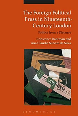 The Foreign Political Press In Nineteenth-Century London: Politics From A Distance-..