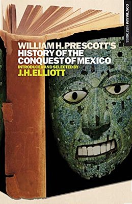 William H. Prescott's History Of The Conquest Of Mexico-..