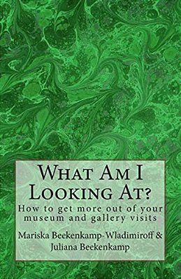 What Am I Looking At?: 50 Elements To Help You Make Sense Of A Work Of Art!-..
