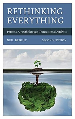 Rethinking Everything: Personal Growth Through Transactional Analysis-..
