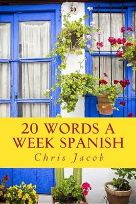 20 Words A Week Spanish: 20 Palabras Cada Semana-..