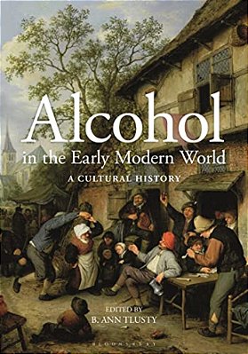 Alcohol In The Early Modern World: A Cultural History-..