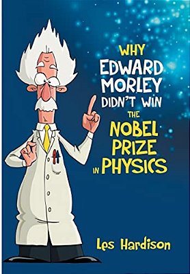 Why Edward Morley Didn't Win The Nobel Prize In Physics-..
