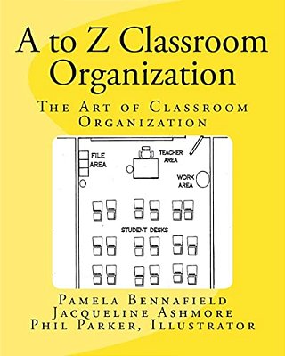 A To Z Classroom Organization: The Art Of Classroom Organization-..