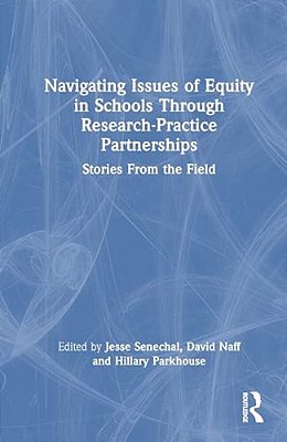 Navigating Issues Of Equity In Schools Through Research-Practice Partnerships: Stories From The Field-..