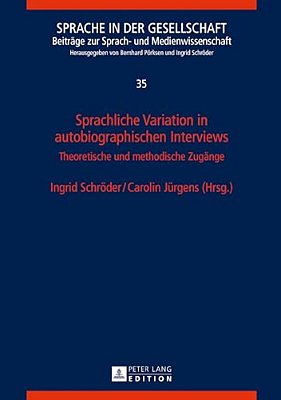 Sprachliche Variation In Autobiographischen Interviews: Theoretische Und Methodische Zugaenge-..
