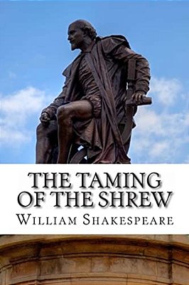 The Taming Of The Shrew: A Play-..