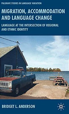 Migration, Accommodation And Language Change: Language At The Intersection Of Regional And Ethnic Identity-..