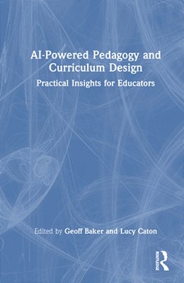 Ai-Powered Pedagogy And Curriculum Design: Practical Insights For Educators-..