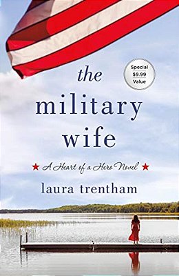 The Military Wife: A Heart Of A Hero Novel-..