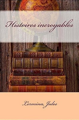 Histoires Incroyables-..