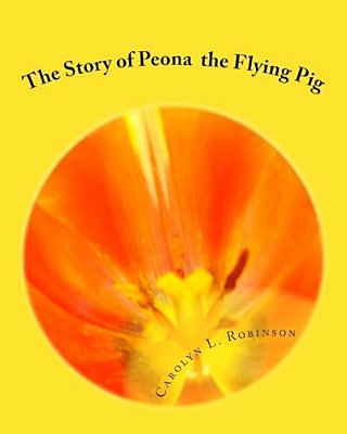 The Story Of Peona: The Flying Pig-..