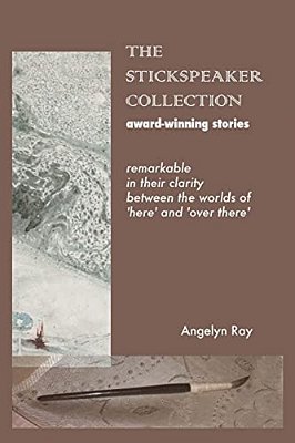 The Stickspeaker Collection: Award-Winning Stories Remarkable In Their Clarity Bridging 'Here' And 'Over There'-..
