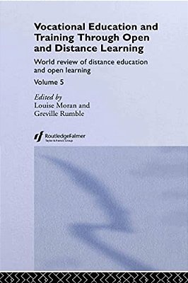 Vocational Education And Training Through Open And Distance Learning: World Review Of Distance Education And Open Learning Volume 5-..