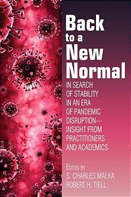 Back To A New Normal: In Search Of Stability In An Era Of Pandemic Disruption - Insight From Practitioners And Academics-..