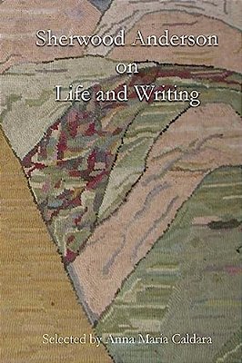 Sherwood Anderson On Life And Writing-..