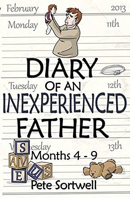 The Diary Of An Inexperienced Father: Months 4-9-..