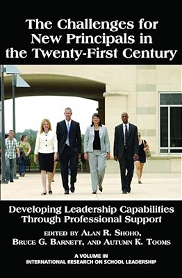 The Challenges For New Principals In The 21St Century: Developing Leadership Capabilities Through Professional Support-..