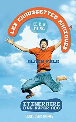Les Chaussettes Magiques: Itinéraire D'Un Super Ado-..