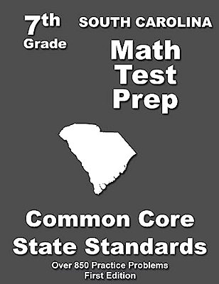 South Carolina 7Th Grade Math Test Prep: Common Core Learning Standards-..