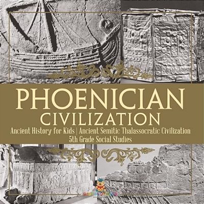 Phoenician Civilization - Ancient History For Kids Ancient Semitic Thalassocratic Civilization 5Th Grade Social Studies-..