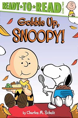 Gobble Up, Snoopy!: Ready-To-read Level 2-..