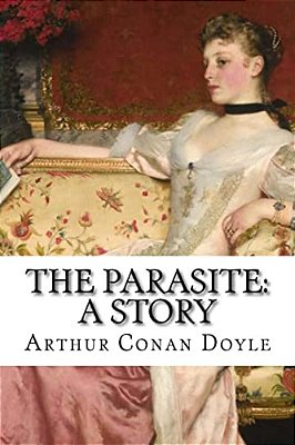 The Parasite: A Story Arthur Conan Doyle-..