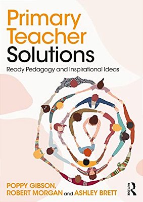 Primary Teacher Solutions: Ready Pedagogy And Inspirational Ideas-..
