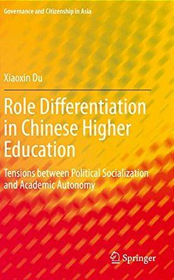 Role Differentiation In Chinese Higher Education: Tensions Between Political Socialization And Academic Autonomy-..
