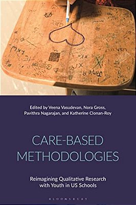 Care-Based Methodologies: Reimagining Qualitative Research With Youth In US Schools-..
