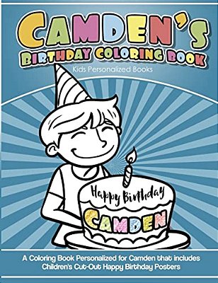 Camden's Birthday Coloring Book Kids Personalized Books: A Coloring Book Personalized For Camden That Includes Children's Cut Out Happy Birthday Poste-..