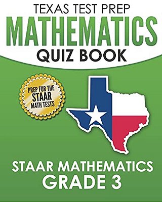 Texas Test Prep Mathematics Quiz Book Staar Mathematics Grade 3: Covers Every Skill Of The Revised Teks Standards-..
