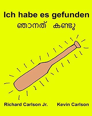 Ich Habe ES Gefunden: Ein Bilderbuch Für Kinder Deutsch-Malayalam (Zweisprachige Ausgabe) (Www. Rich. Center)-..