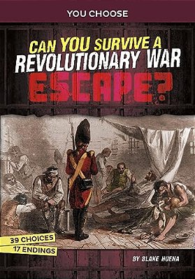 Can You Survive A Revolutionary War Escape?: An Interactive History Adventure-..