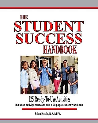 The Student Success Handbook: 125 Ready-To-use Classroom Activities To Promote Student Success Along With The Black-Line Masters For An Accompanying-..