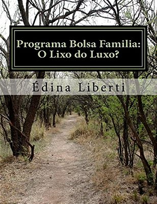 Programa Bolsa Familia: O Lixo Do Luxo?-..