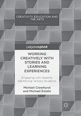 Working Creatively With Stories And Learning Experiences: Engaging With Queerly Identifying Tertiary Students-..