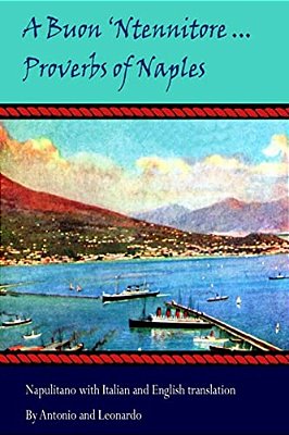 "A Buon 'Ntennitore'"... Proverbs Of Naples-..