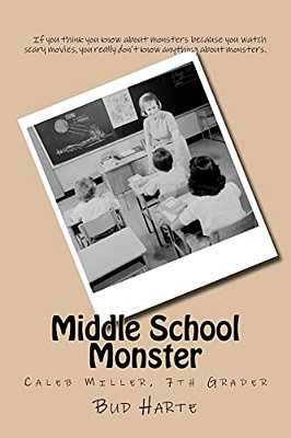 Middle School Monster: Caleb Miller, 7Th Grader-..